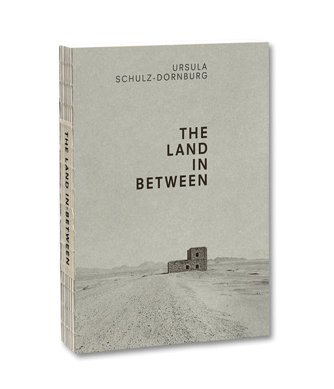 The Land in Between Ursula Schulz-Dornburg - MACK