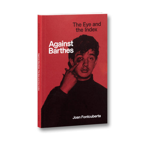 Against Barthes: The Eye and the Index - MACK