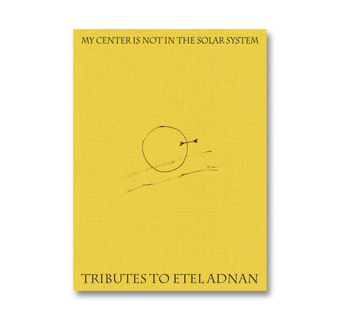 My Center is Not in the Solar System: Tributes to Etel Adnan - MACK