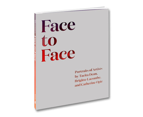 Face to Face: Portraits of Artists by Tacita Dean, Brigitte Lacombe, and Catherine Opie