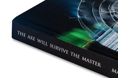 The Axe Will Survive the Master