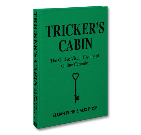 Tricker's Cabin: The Oral & Visual History of Online Ceramics