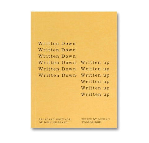 Written Down / Written Up: Selected Writings of John Hilliard