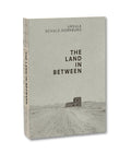 The Land in Between <br> Ursula Schulz-Dornburg - MACK